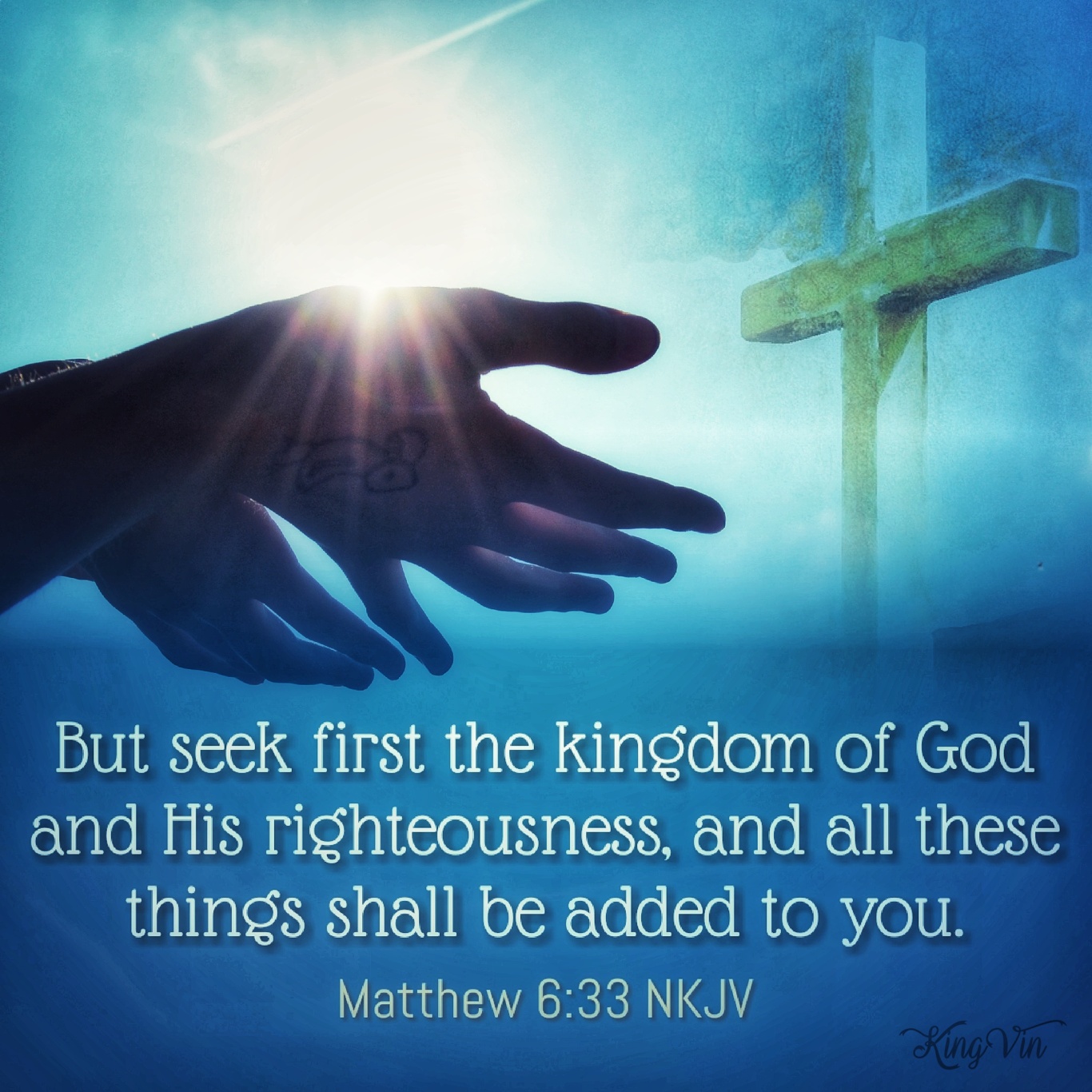 But seek first the kingdom of God and His righteousness, and all these things shall be added to you. Matthew 6:33 NKJV