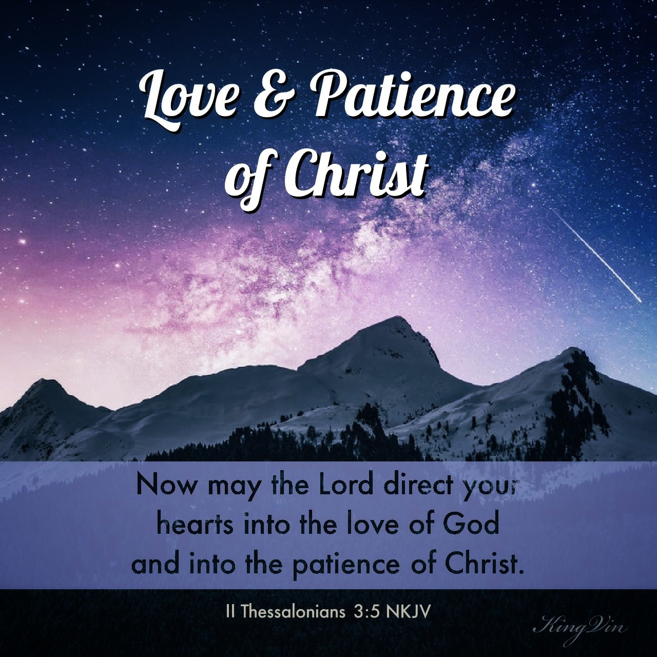 Now may the Lord direct your hearts into the love of God and into the patience of Christ. II Thessalonians 3:5