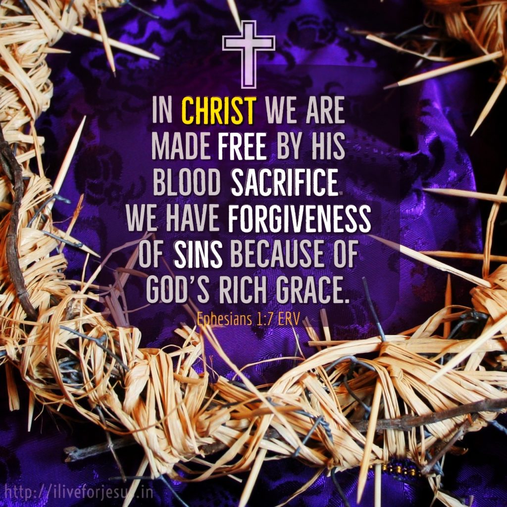 In Christ we are made free by his blood sacrifice. We have forgiveness of sins because of God’s rich grace. Ephesians 1:7 ERV https://bible.com/bible/406/eph.1.7.ERV