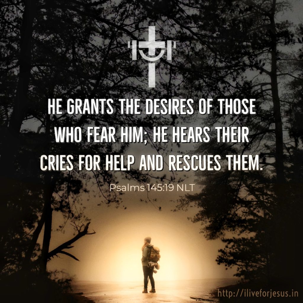 He grants the desires of those who fear him; he hears their cries for help and rescues them. Psalms 145:19 NLT https://bible.com/bible/116/psa.145.19.NLT