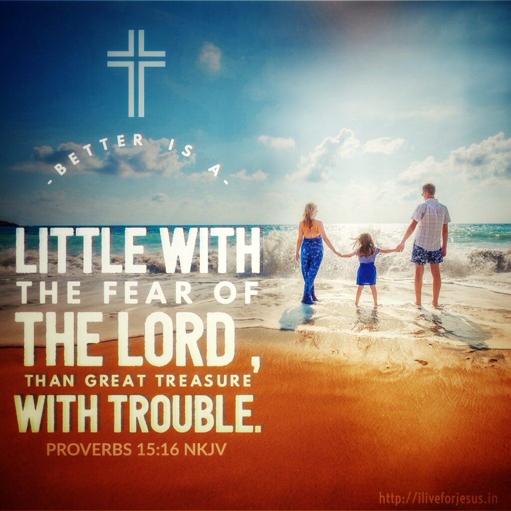 Better is a little with the fear of the Lord , Than great treasure with trouble. Proverbs 15:16 NKJV https://bible.com/bible/114/pro.15.16.NKJV