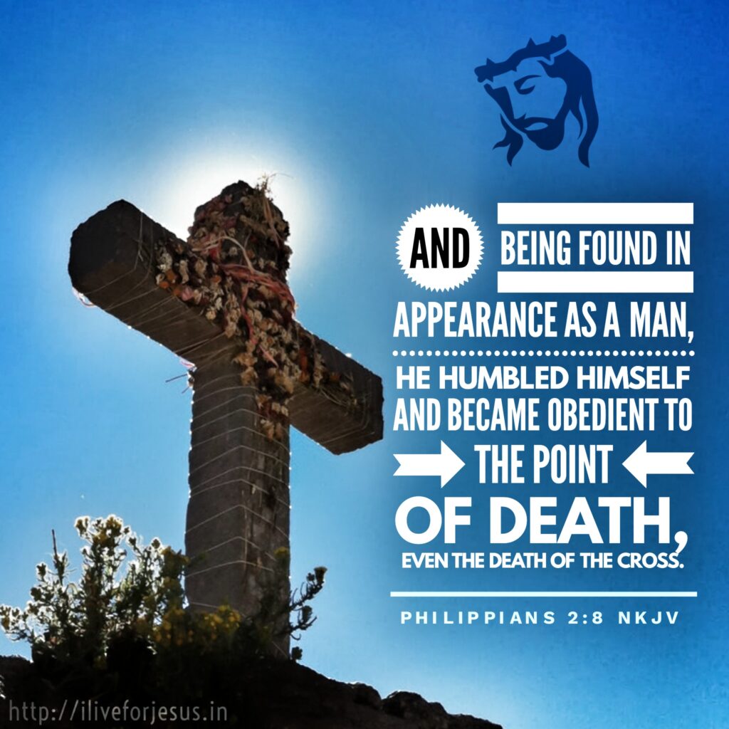 And being found in appearance as a man, He humbled Himself and became obedient to the point of death, even the death of the cross. Philippians 2:8 NKJV https://bible.com/bible/114/php.2.8.NKJV