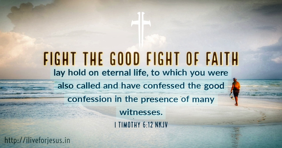 Good fight of faith - I Live For JESUS