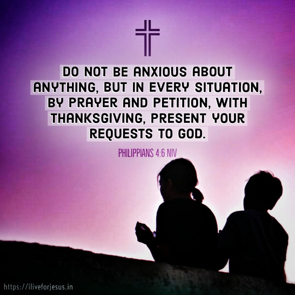 Do not be anxious about anything, but in every situation, by prayer and petition, with thanksgiving, present your requests to God. Philippians 4:6 NIV https://bible.com/bible/111/php.4.6.NIV