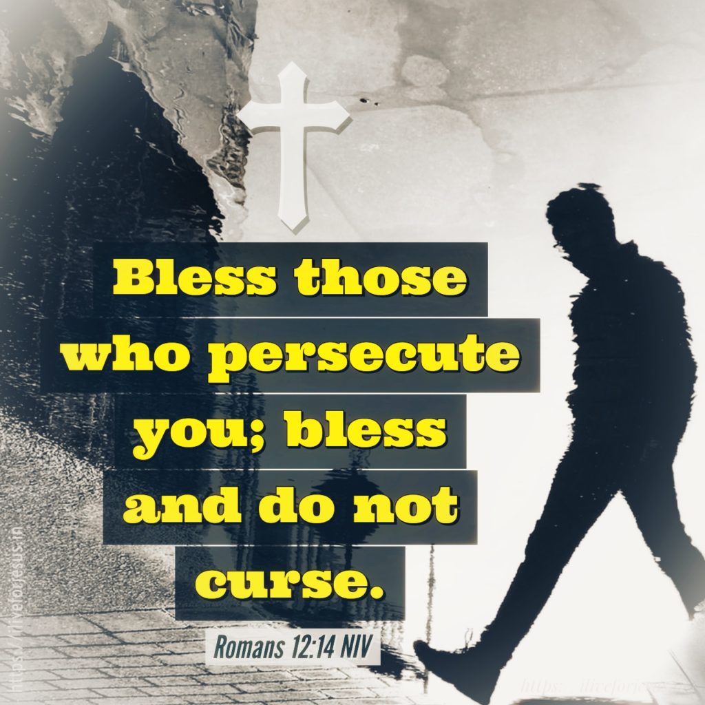 Bless those who persecute you; bless and do not curse. Romans 12:14 NIV https://romans.bible/romans-12-14