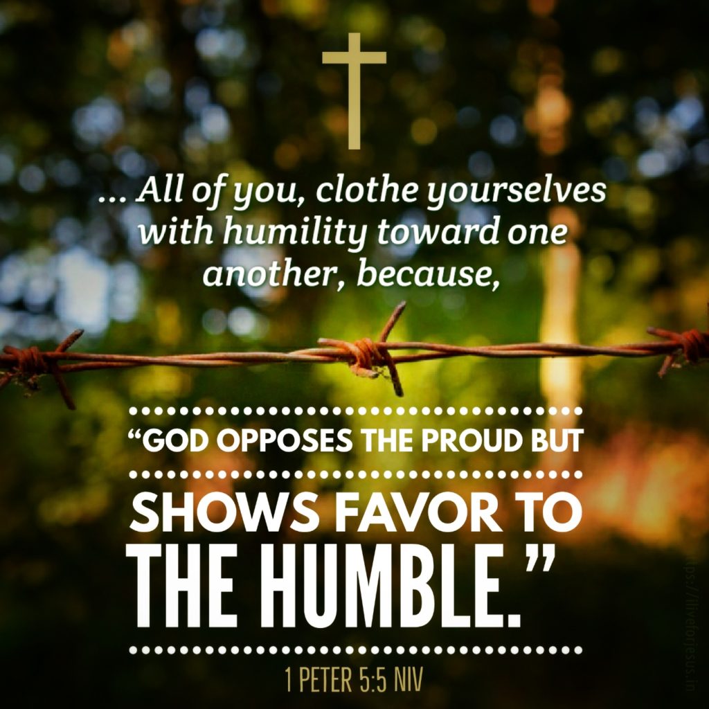 In the same way, you who are younger, submit yourselves to your elders. All of you, clothe yourselves with humility toward one another, because, “God opposes the proud but shows favor to the humble.” 1 Peter 5:5 NIV https://1peter.bible/1-peter-5-5