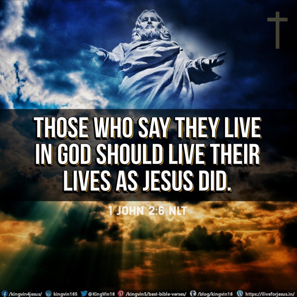 Those who say they live in God should live their lives as Jesus did. 1 John 2:6 NLT https://bible.com/bible/116/1jn.2.6.NLT