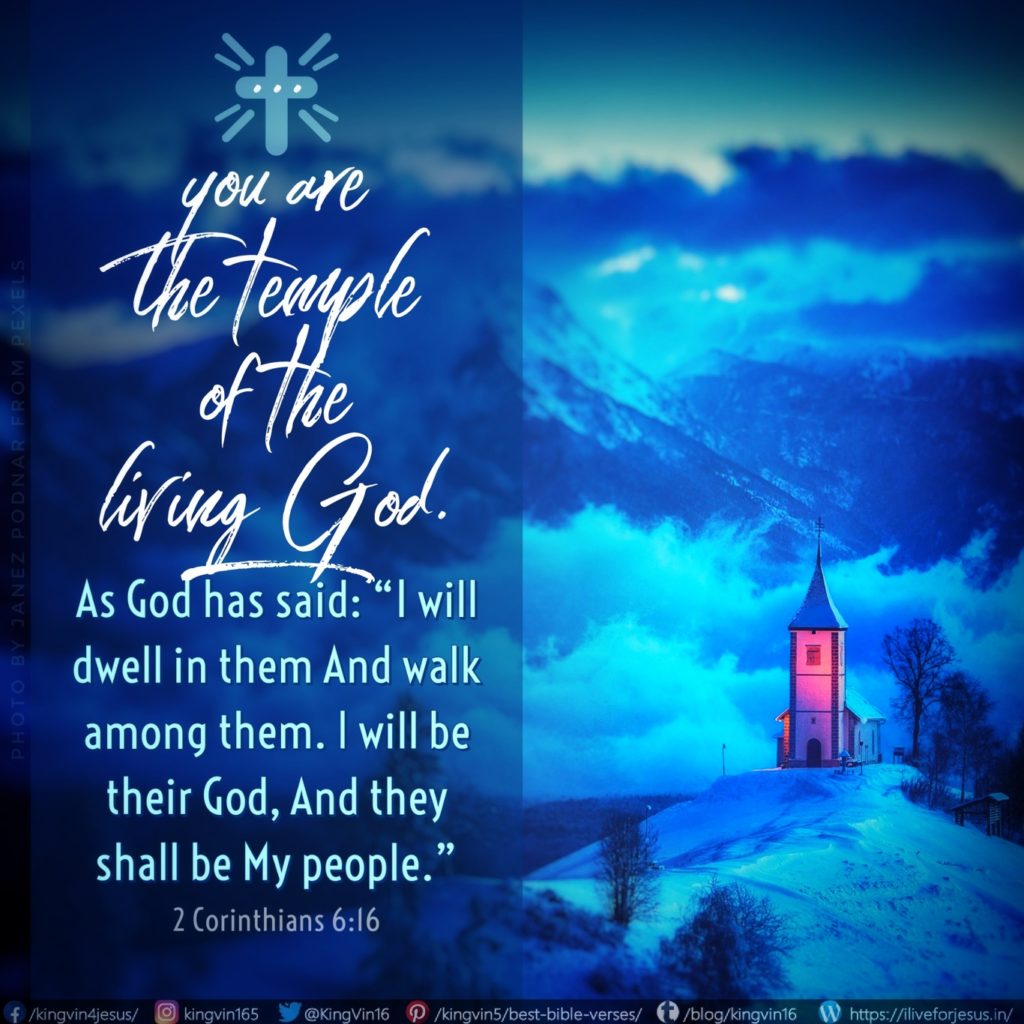 And what agreement has the temple of God with idols? For you are the temple of the living God. As God has said: “I will dwell in them And walk among them. I will be their God, And they shall be My people.” II Corinthians 6:16 NKJV https://bible.com/bible/114/2co.6.16.NKJV