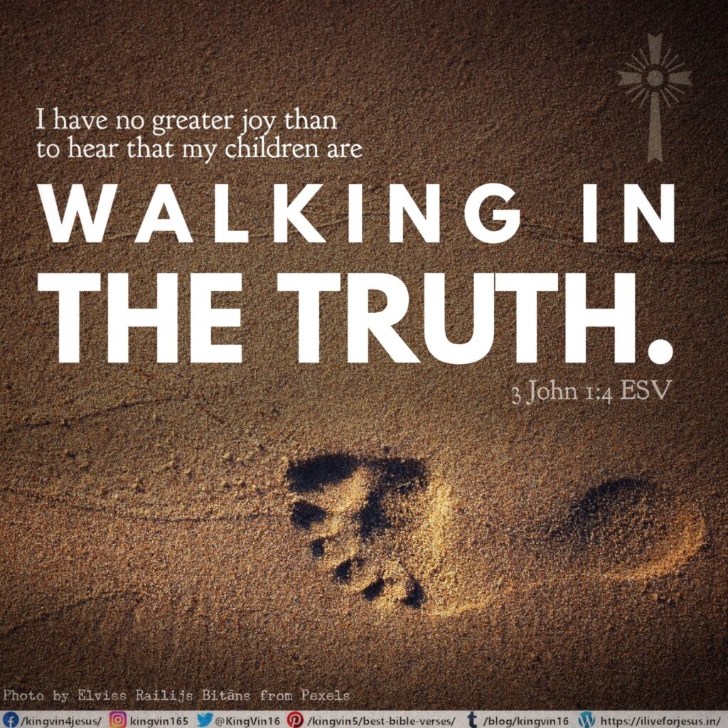 I have no greater joy than to hear that my children are walking in the truth. 3 John 1:4 ESV https://bible.com/bible/59/3jn.1.4.ESV