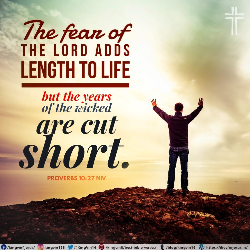 The fear of the Lord adds length to life, but the years of the wicked are cut short. Proverbs 10:27 NIV https://proverbs.bible/proverbs-10-27